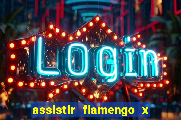 assistir flamengo x corinthians ao vivo multicanais